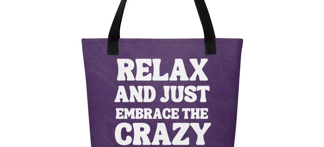 Relax and Just Embrace the Crazy Tote bag