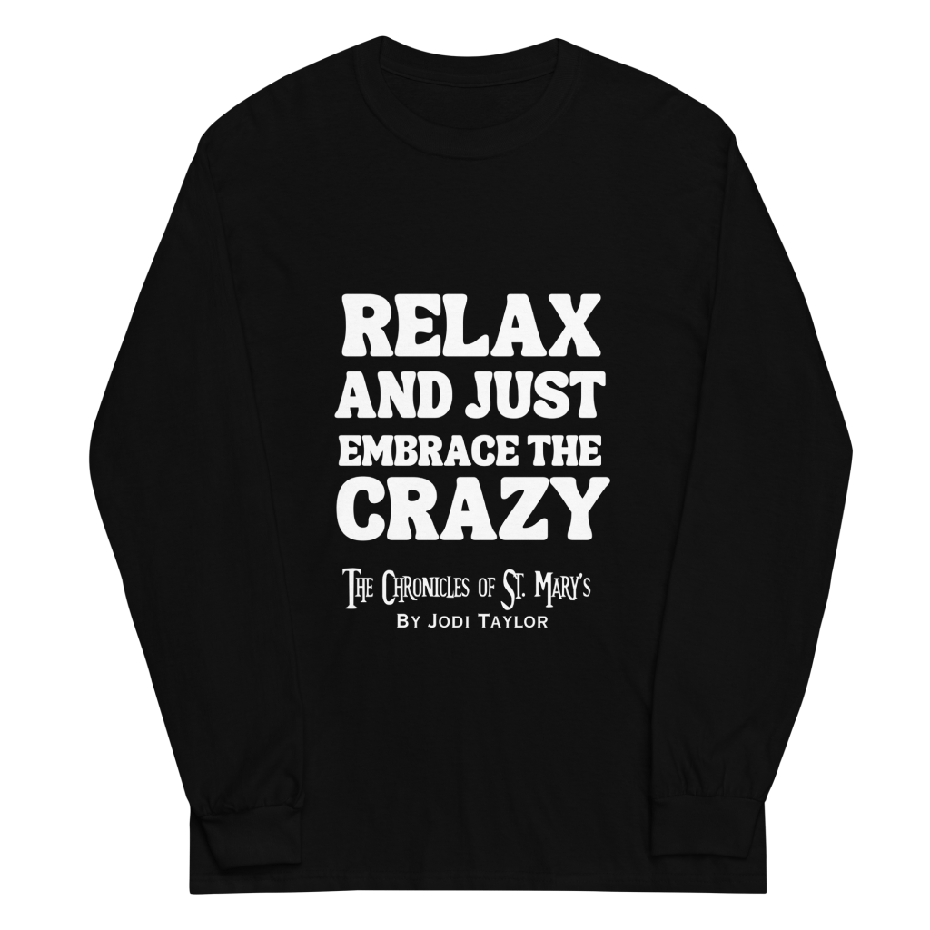 Relax and Just Embrace the Crazy Unisex Long Sleeve Shirt (up to 4XL)