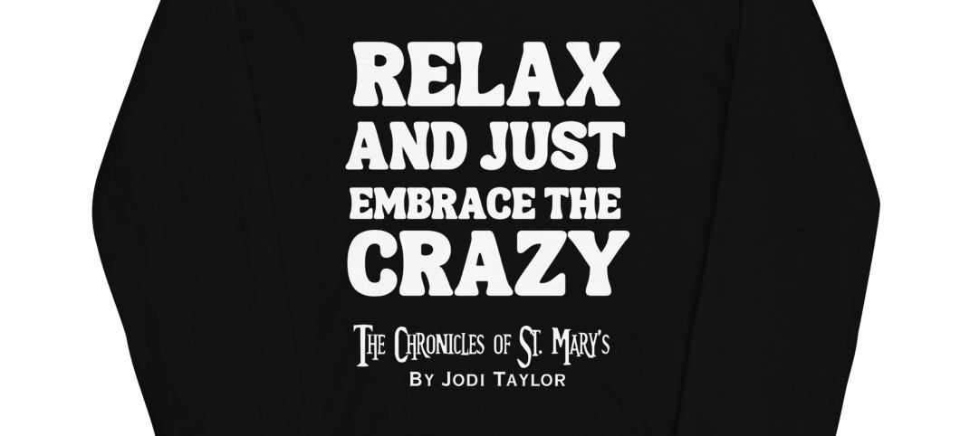 Relax and Just Embrace the Crazy Unisex Long Sleeve Shirt (up to 4XL)