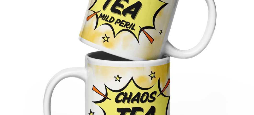 Chaos, Tea, Mild Peril! Glossy mug in 3 sizes