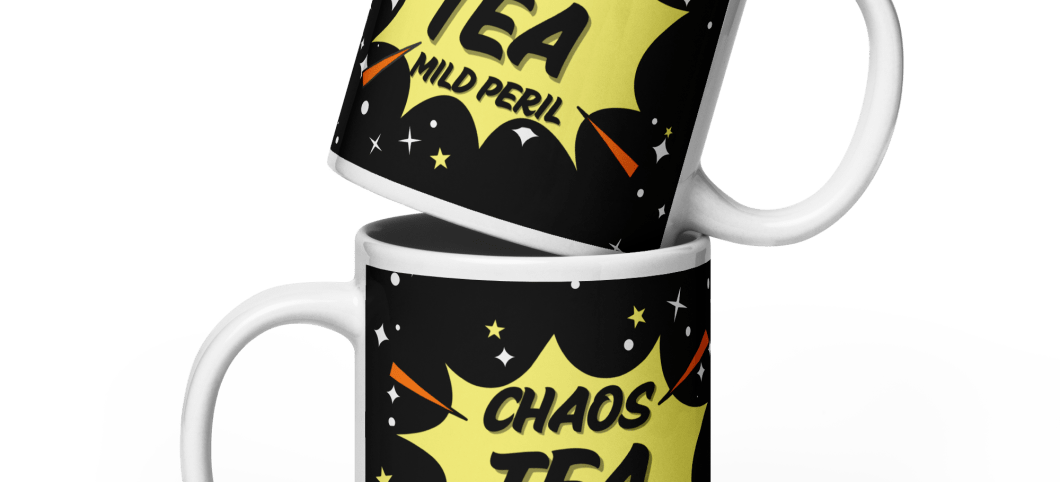 Chaos, Tea, Mild Peril! Glossy mug in 3 sizes