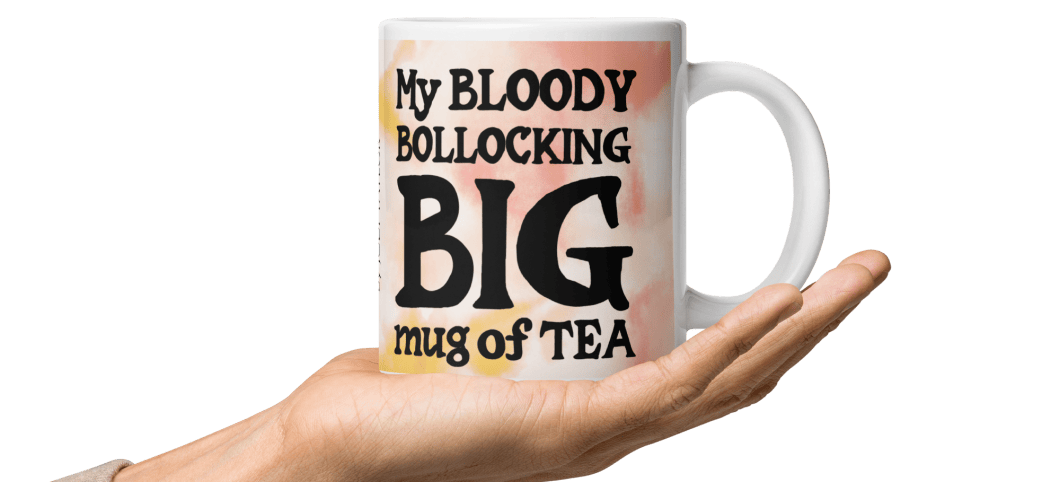 My Big Mug of Tea! Glossy mug in 3 sizes