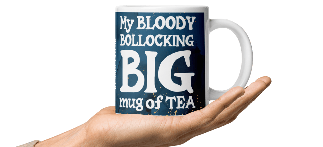 My BIG Mug of Tea glossy mug in 3 sizes